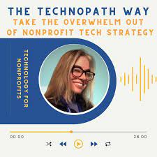 The Technopath Way Do you work or volunteer at a nonprofit and need actionable advice on the technology that can make your life easier? This is the podcast for you!