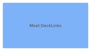 New tech alert for NPOs Cheering for new company, Decklinks!