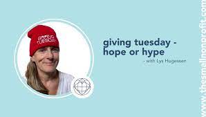 Giving Tuesday - hope or hype? Another great listen with the Small Nonprofit podcast - how can you make your message stand out this year?